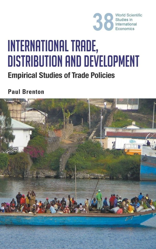 International Trade, Distribution And Development: Empirical Studies Of Trade Policies: 38 (World Scientific Studies in International Economics)