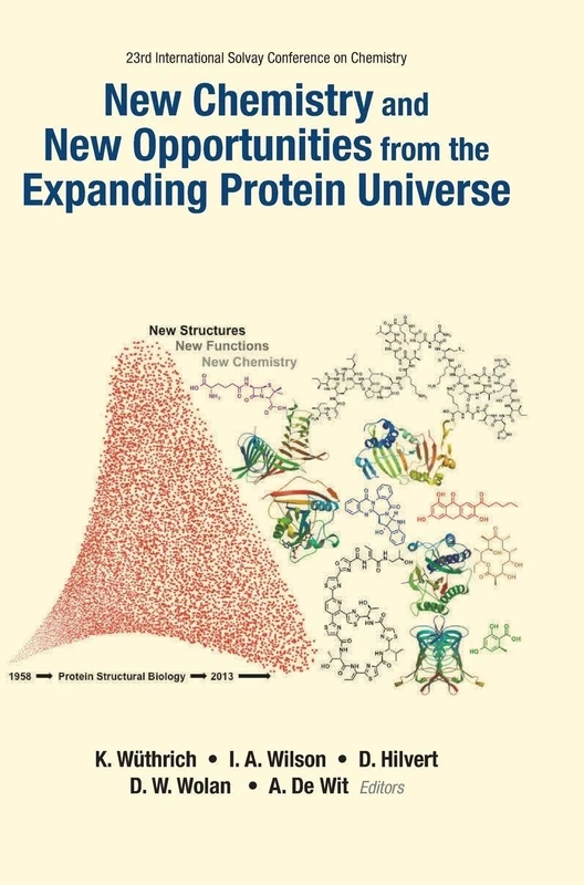 New Chemistry And New Opportunities From The Expanding Protein Universe - Proceedings Of The 23rd International Solvay Conference On Chemistry: ... Métropole, Brussels, 16 - 19 October 2013