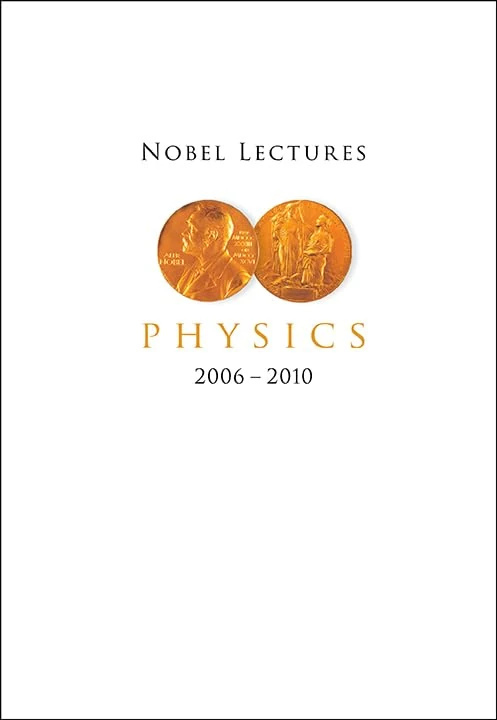 Nobel Lectures In Physics (2006-2010) (Nobel Lectures: Including Presentation Speeches and Laureates' Biographies)