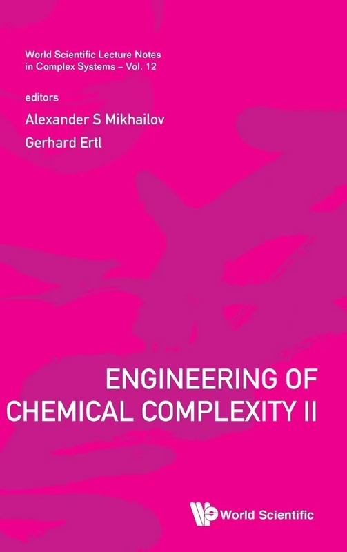 Engineering Of Chemical Complexity Ii: 12 (World Scientific Lecture Notes In Complex Systems)