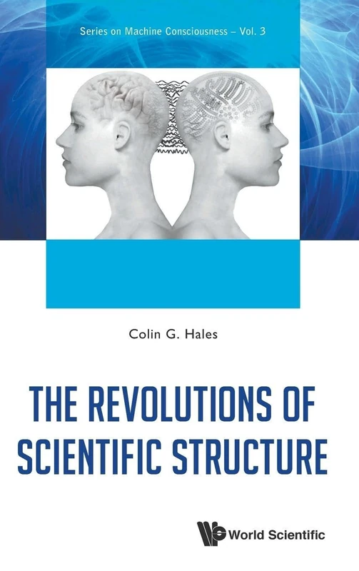 Revolutions Of Scientific Structure, The: 3 (Series On Machine Consciousness)