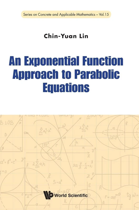 Exponential Function Approach To Parabolic Equations, An: 15 (Series on Concrete & Applicable Mathematics)
