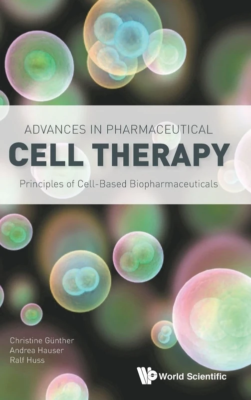 Advances In Pharmaceutical Cell Therapy: Principles Of Cell-Based Biopharmaceuticals