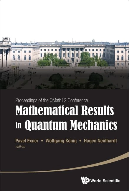 Mathematical Results In Quantum Mechanics - Proceedings Of The QMATH12 Conference (With Dvd-Rom): Proceedings of the QMath12 Conference: Berlin, Germany, 10-13 September, 2013