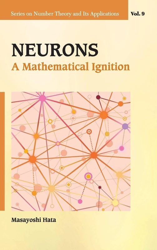 Neurons: A Mathematical Ignition: 9 (Series on Number Theory and Its Applications) - Image 1