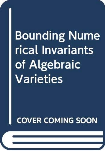 Bounding Numerical Invariants Of Algebraic Varieties
