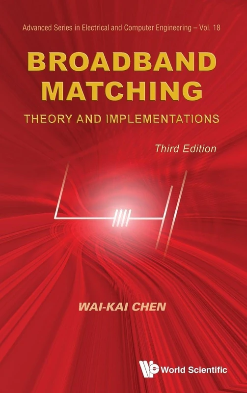 Broadband Matching: Theory And Implementations (Third Edition): 18 (Advanced Series in Electrical & Computer Engineering)