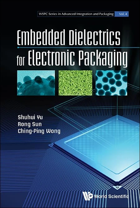EMBEDDED DIELECTRICS FOR ELECTRONIC PACKAGING: 0 (WSPC SERIES IN ADVANCED INTEGRATION AND PACKAGING)