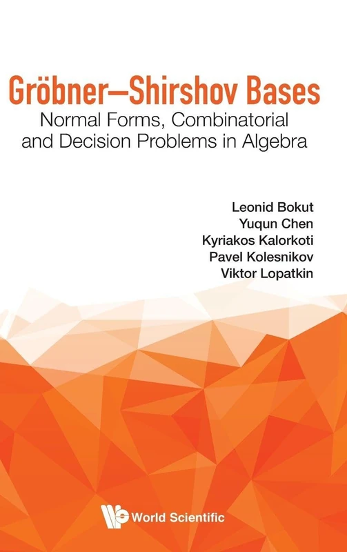Grobner-shirshov Bases: Normal Forms, Combinatorial And Decision Problems In Algebra (Combinatorics)