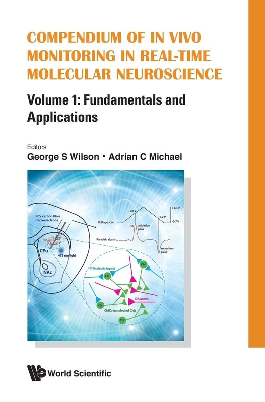 Compendium Of In Vivo Monitoring In Real-Time Molecular Neuroscience - Volume 1: Fundamentals And Applications