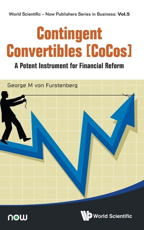 Contingent Convertibles [Cocos]: A Potent Instrument For Financial Reform: 5 (World Scientific-Now Publishers Series in Business) - Image 1