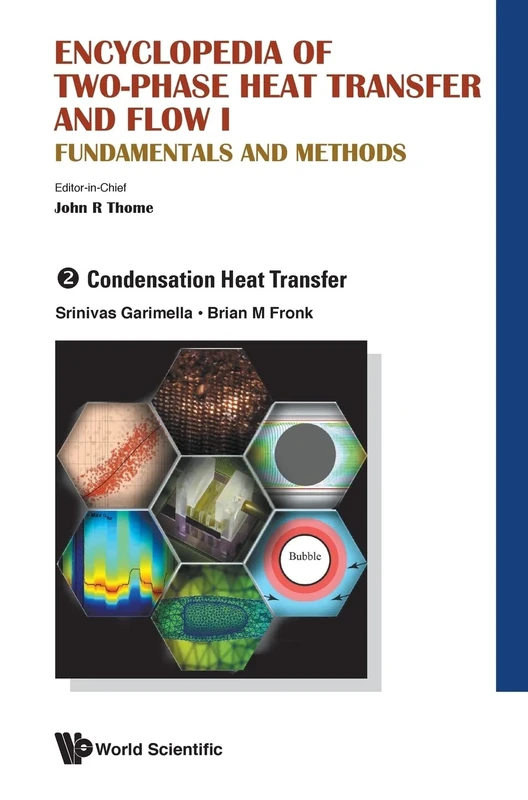 Encyclopedia Of Two-phase Heat Transfer And Flow I: Fundamentals And Methods - Volume 2: Condensation Heat Transfer