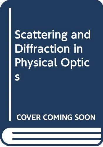 Scattering And Diffraction In Physical Optics (3rd Edition)