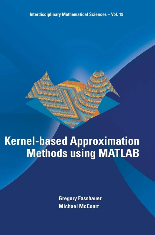 Kernel-Based Approximation Methods Using Matlab: 19 (Interdisciplinary Mathematical Sciences)