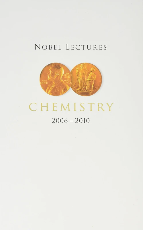 Nobel Lectures In Chemistry (2006-2010)