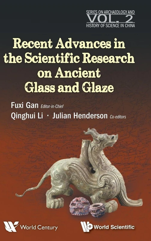 Recent Advances in the Scientific Research on Ancient Glass and Glaze (Series on Archaeology and History of Science in China): 2 - Image 1