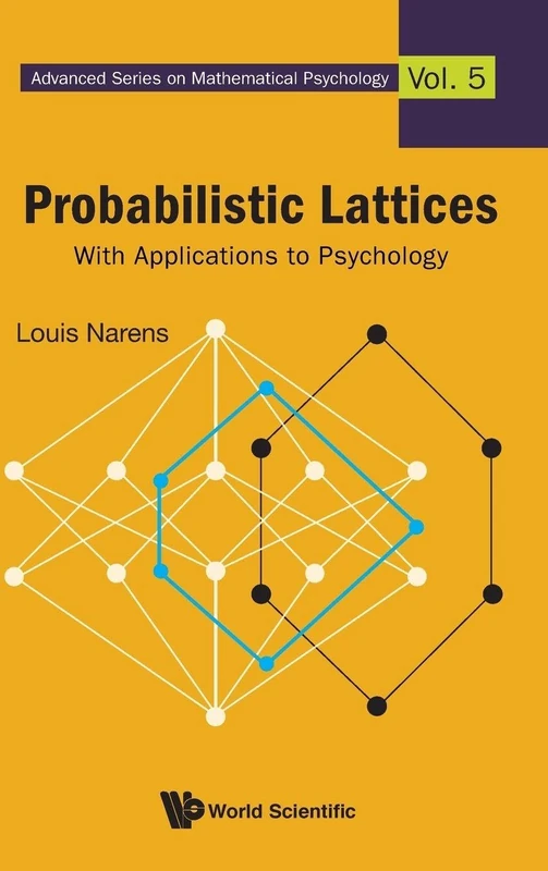 Probabilistic Lattices: With Applications To Psychology (Advanced Series on Mathematical Psychology): 5