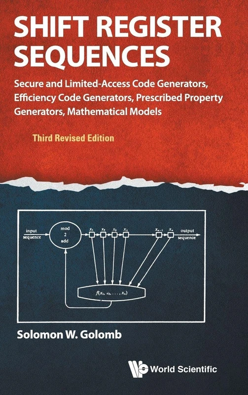 Shift Register Sequences: Secure and Limited-Access Code Generators, Efficiency Code Generators, Prescribed Property Generators, Mathematical Models