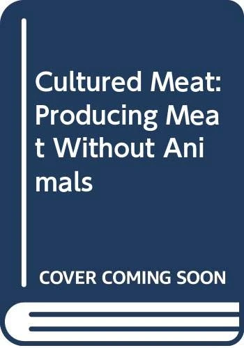 CULTURED MEAT: PRODUCING MEAT WITHOUT ANIMALS