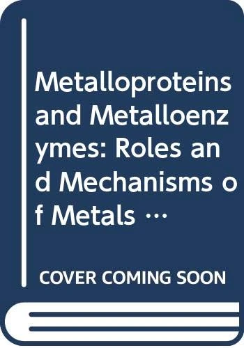 Metalloproteins And Metalloenzymes: Roles And Mechanisms Of Metals In Functional Proteins