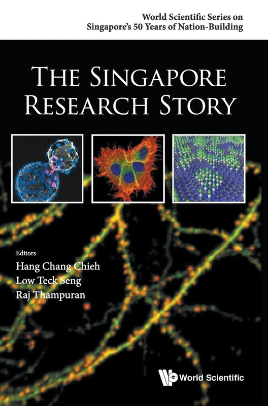 The Singapore Research Story (World Scientific Series on Singapore's 50 Years of Nation-Building): 0