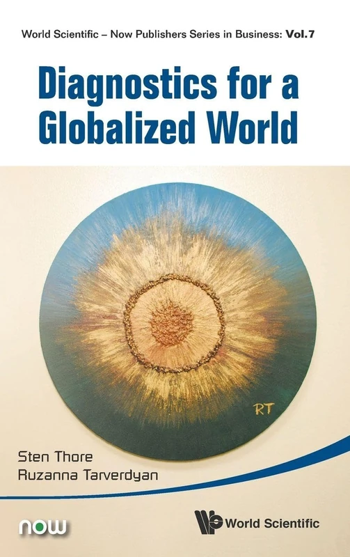 Diagnostics For A Globalized World: 7 (World Scientific-Now Publishers Series in Business)