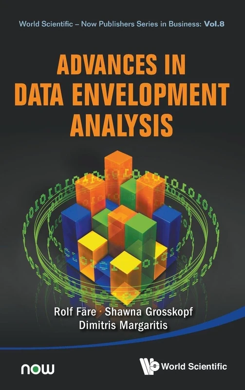 Advances In Data Envelopment Analysis: 8 (World Scientific-Now Publishers Series in Business)
