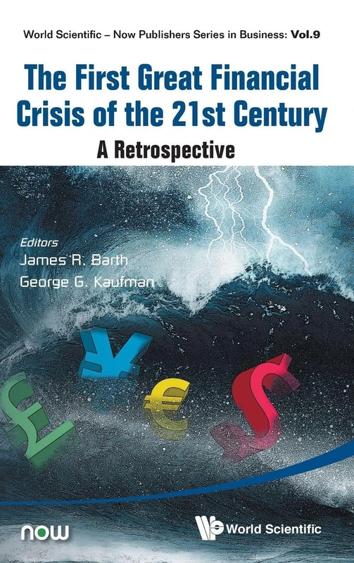 The First Great Financial Crisis of the 21st Century: A Retrospective (World Scientific-Now Publishers Series in Business): 9
