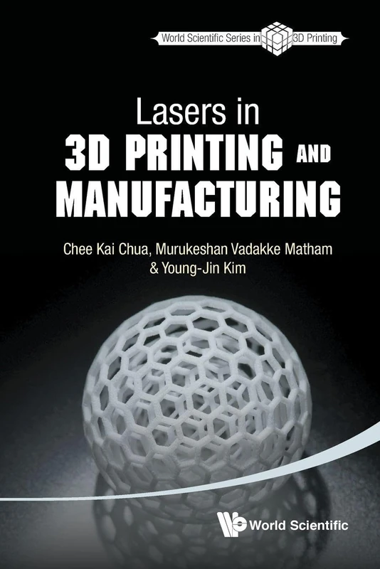 Lasers In 3D Printing And Manufacturing: 2 (World Scientific Series In 3d Printing)