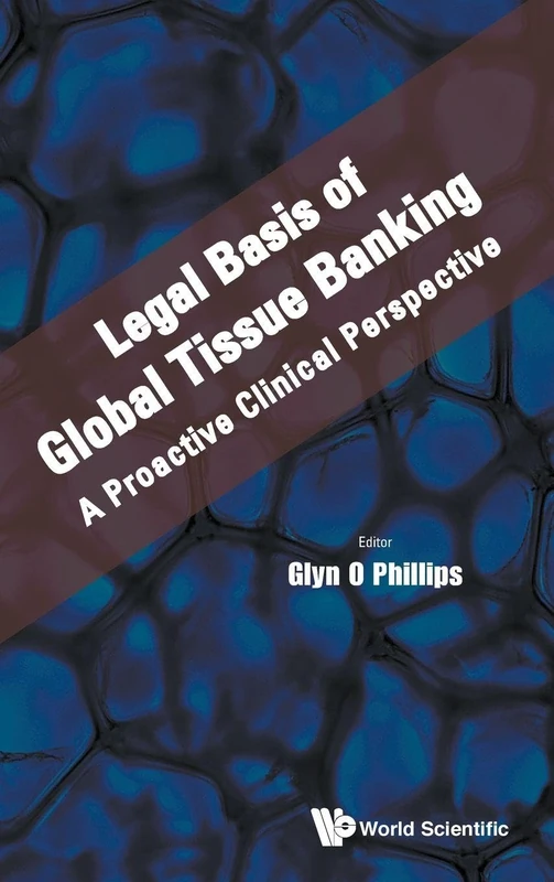 Legal Basis Of Global Tissue Banking: A Proactive Clinical Perspective