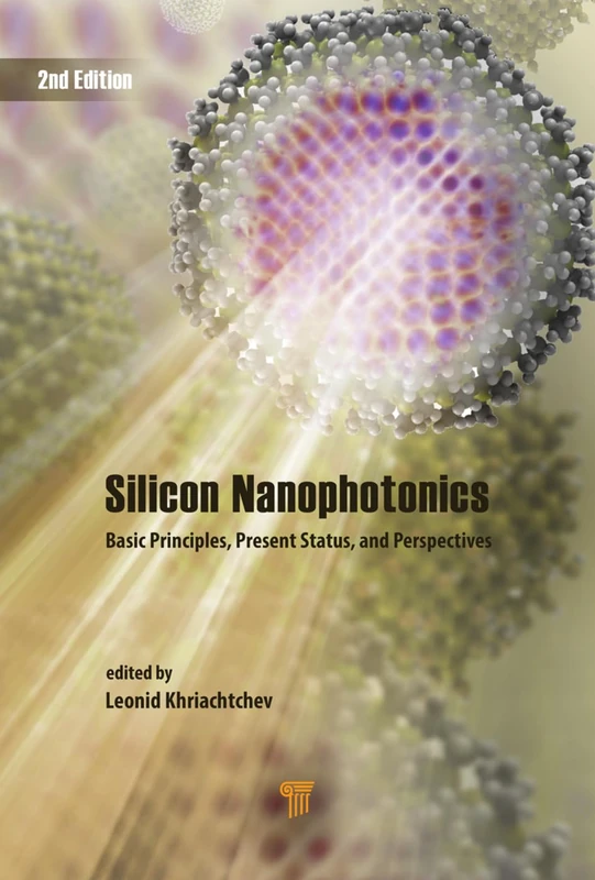 Silicon Nanophotonics: Basic Principles, Present Status, and Perspectives, Second Edition