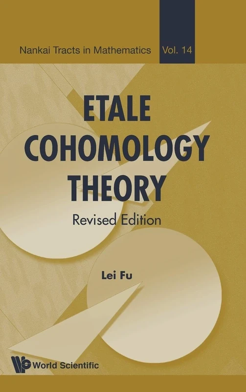 Etale Cohomology Theory (Revised Edition) (Nankai Tracts in Mathematics): 14