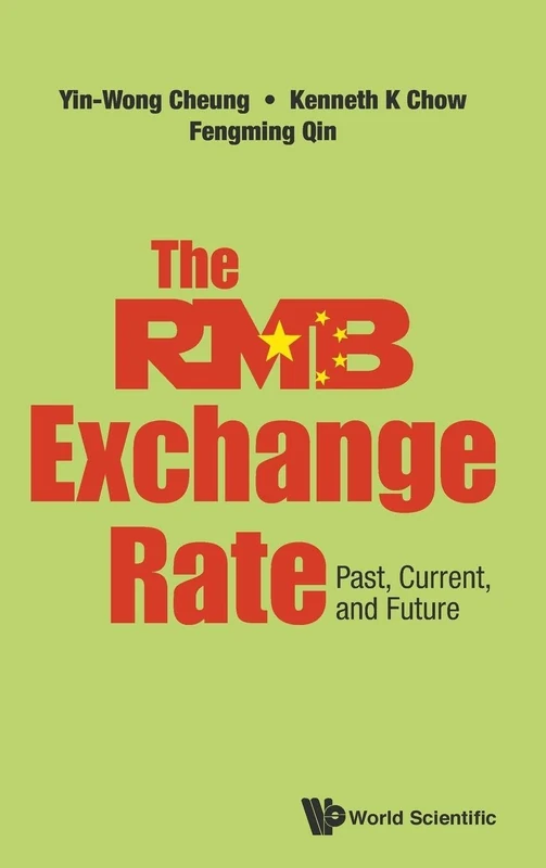 Rmb Exchange Rate, The: Past, Current, And Future: PAST, CURRENT, AND FUTURE : THE: PAST