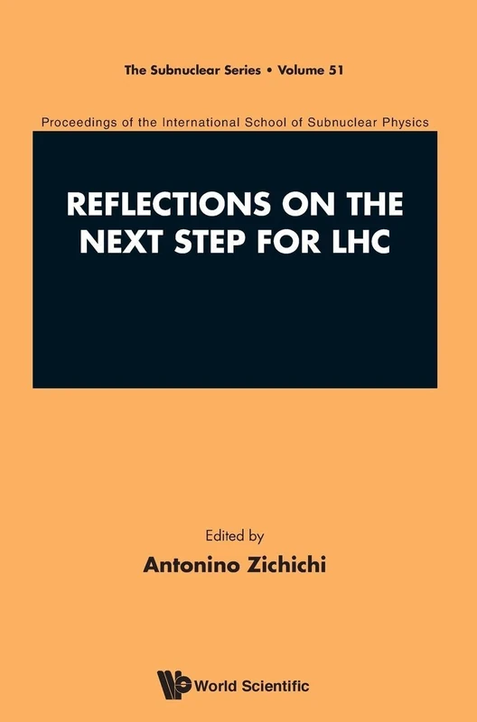 Reflections On The Next Step For Lhc - Proceedings Of The International School Of Subnuclear Physics: Proceedings of the International School of ... - 3 July 2013: 51 (The Subnuclear Series)