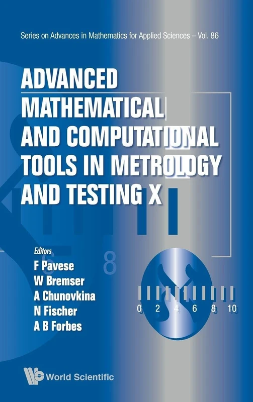 Advanced Mathematical and Computational Tools in Metrology and Testing X (Series on Advances in Mathematics for Applied Sciences): 86