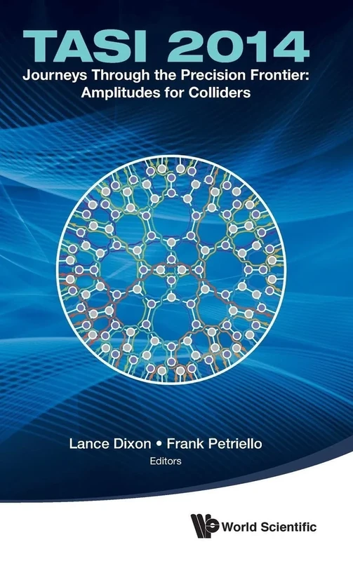 Journeys Through The Precision Frontier: Amplitudes For Colliders (TASI 2014) - Proceedings Of The 2014 Theoretical Advanced Study Institute In Elementary Particle Physics