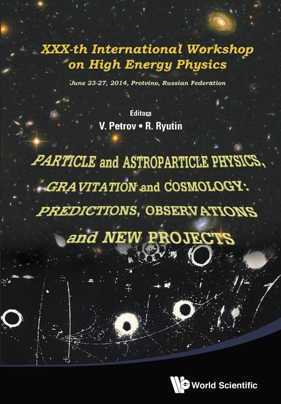 Particle And Astroparticle Physics, Gravitation And Cosmology: Predictions, Observations And New Projects - Proceedings Of The Xxx-Th International Workshop On High Energy Physics
