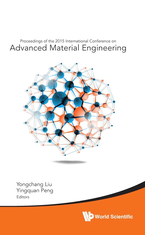 Advanced Material Engineering - Proceedings Of The 2015 International Conference: Proceedings of the 2015 International Conference on Advanced ... on Advanced Material Engineering 2015