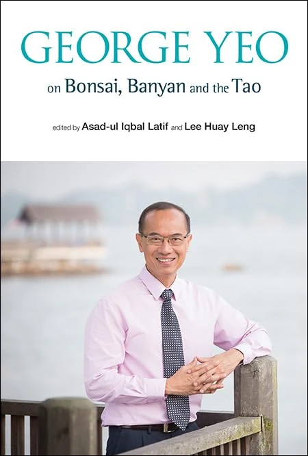 George Yeo On Bonsai, Banyan And The Tao