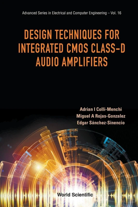 Design Techniques For Integrated Cmos Class-D Audio Amplifiers: 16 (Advanced Series in Electrical & Computer Engineering)