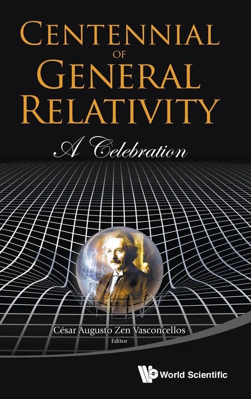 Centennial of General Relativity: A Celebration