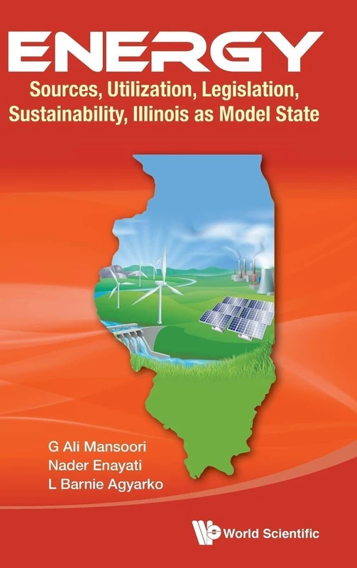 Energy: Sources, Utilization, Legislation, Sustainability, Illinois as Model State: SOURCE, UTILIZ, LEGISL, SUSTAIN, ILLINOIS AS MODEL