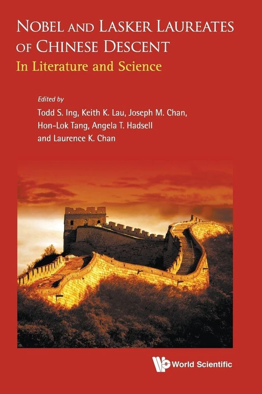 Nobel And Lasker Laureates Of Chinese Descent: In Literature And Science