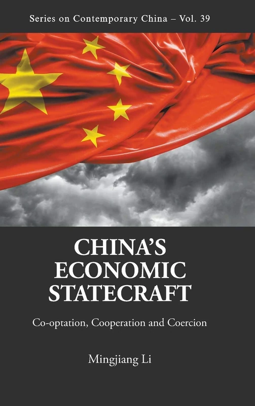 China's Economic Statecraft: Co-Optation, Cooperation and Coercion: 39 (Series on Contemporary China)