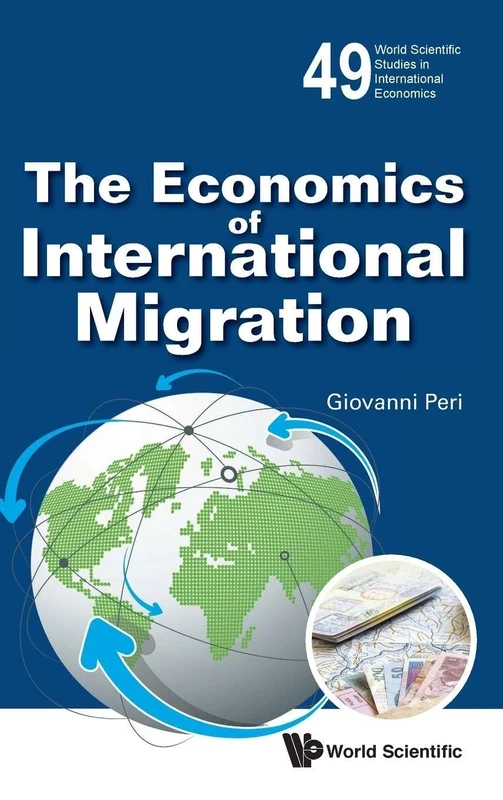 Economics Of International Migration, The: 49 (World Scientific Studies in International Economics)