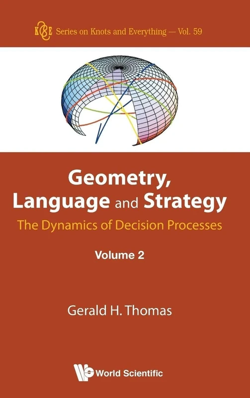 Geometry, Language and Strategy: The Dynamics of Decision Processes - Volume 2: 59 (Series on Knots & Everything) - Image 1
