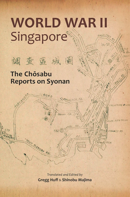 World War II Singapore: The Chosabu Reports on Syonan