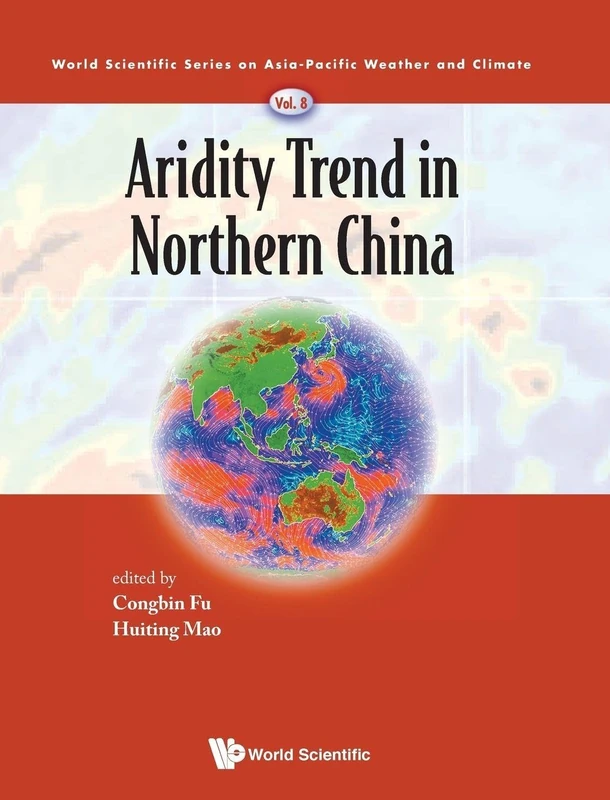Aridity Trend in Northern China: 8 (World Scientific Series on Asia-Pacific Weather and Climate)