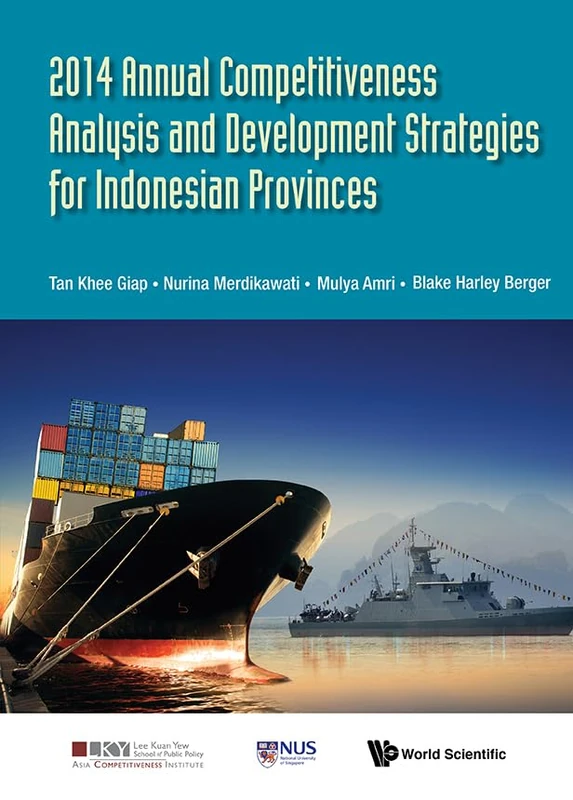 2014 Annual Competitiveness Analysis And Development Strategies For Indonesian Provinces: 0 (Asia Competitiveness Institute - World Scientific Series)