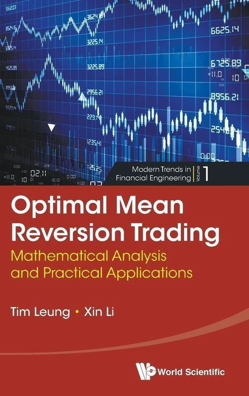 Optimal Mean Reversion Trading: Mathematical Analysis And Practical Applications: 1 (Modern Trends In Financial Engineering)